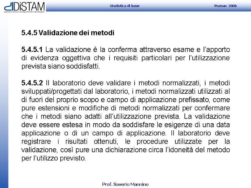 5.4.5 Validazione dei metodi  5.4.5.1 La validazione è la conferma attraverso esame e